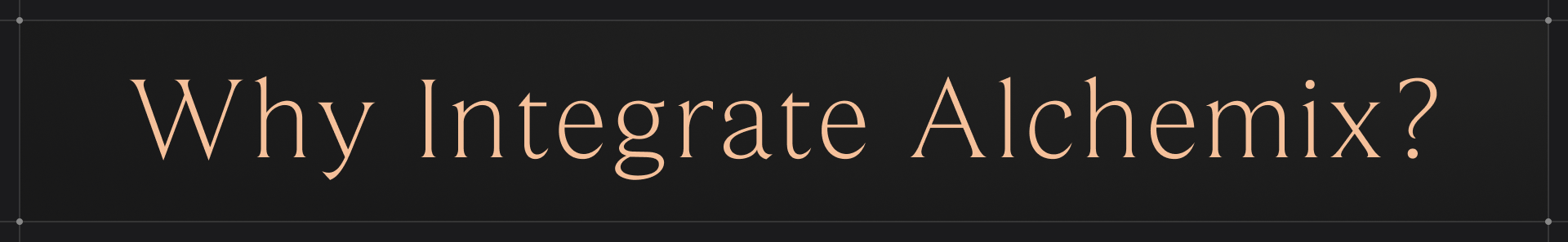 Why Integrate Alchemix?